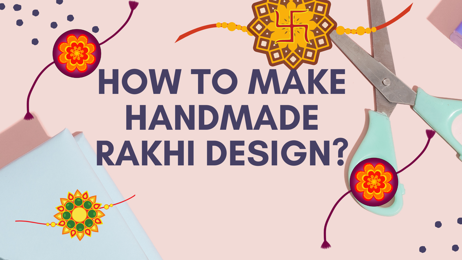 How to Make Handmade Rakhi Design?